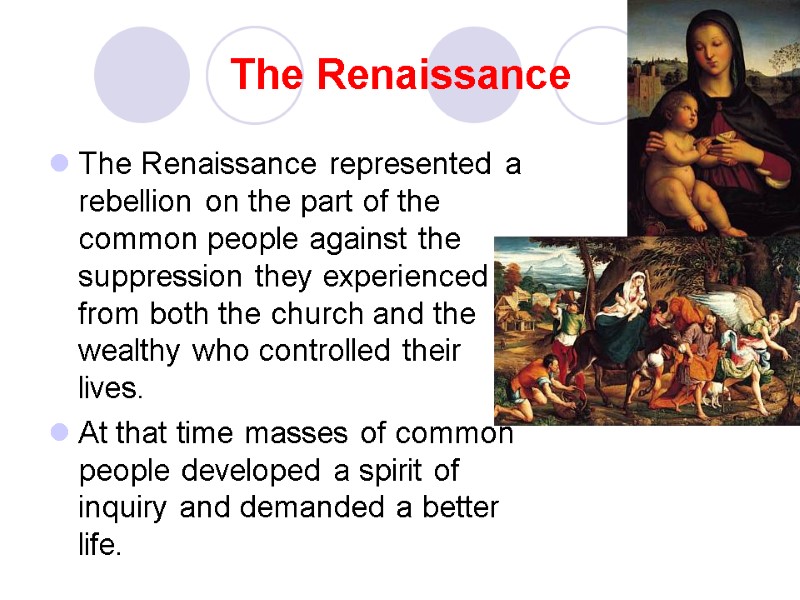 The Renaissance The Renaissance represented a rebellion on the part of the common people
